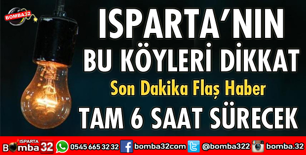 ISPARTA'NIN BAZI KÖYLERİNDE ELEKTRİK KESİNTİSİ