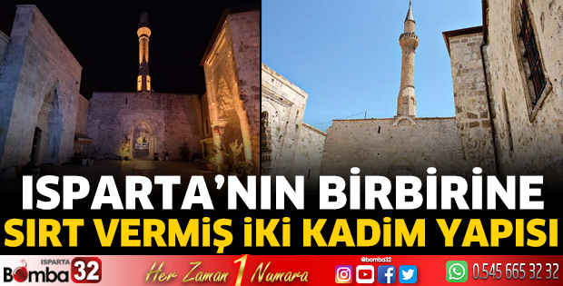 Isparta'nın birbirine sırt vermiş iki kadim yapısı