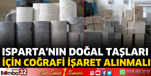 Isparta'nın doğal taşları için coğrafi işaret alınmalı
