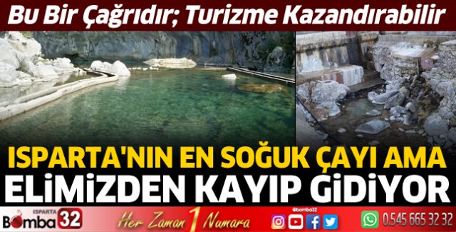 Isparta'nın en soğuk çayı elimizden kayıp gidiyor