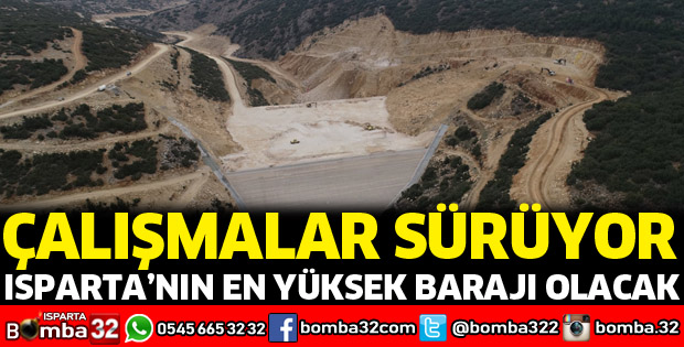 Isparta'nın en yüksek barajı olacak