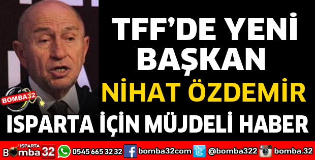 ISPARTA'NIN ENİŞTESİ TFF BAŞKANI OLDU