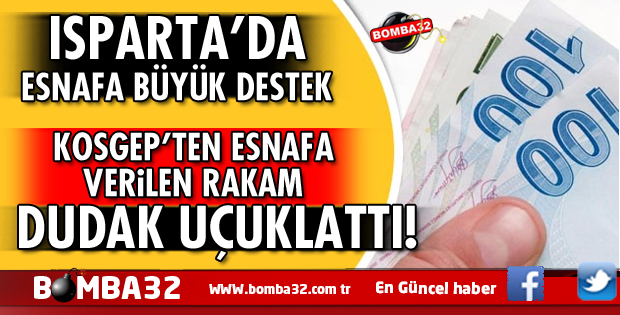 ISPARTA'NIN ESNAFINA BÜYÜK DESTEK