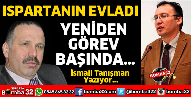 ISPARTANIN EVLADI YENİDEN GÖREV BAŞINDA