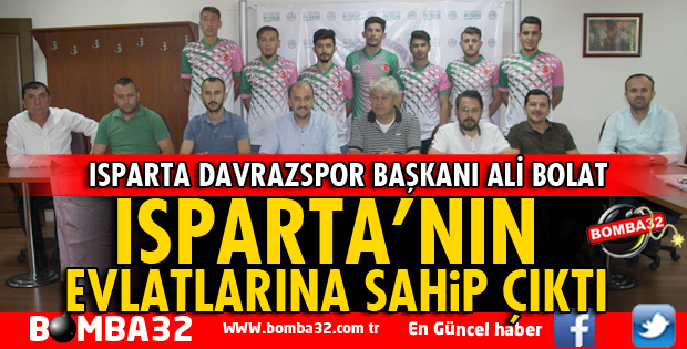 ISPARTA'NIN EVLATLARINA SAHİP ÇIKTI