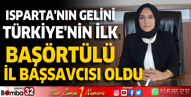 Isparta'nın gelini Türkiye'nin ilk başörtülü il başsavcısı oldu