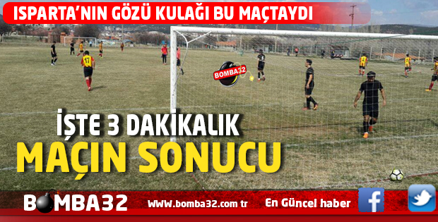 ISPARTA'NIN GÖZÜ KULAĞI BU MAÇTAYDI  