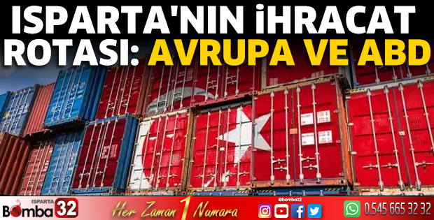 Isparta'nın ihracat rotası: Avrupa ve ABD