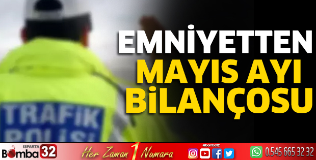 Isparta'nın mayıs ayı bilançosu