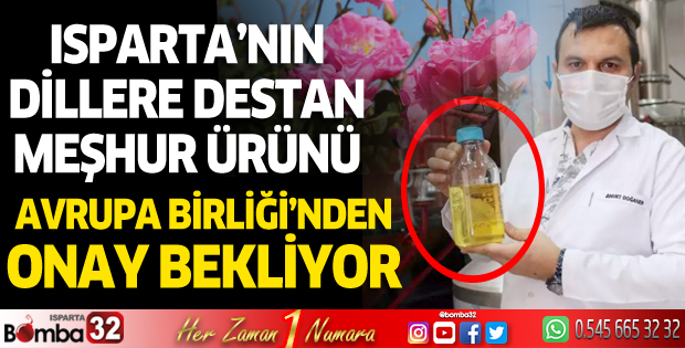 Isparta'nın meşhur ürünü Avrupa Birliği'nden onay bekliyor