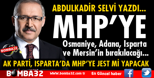 ISPARTA'NIN MHP'YE BIRAKILACAĞI KONUŞULUYOR