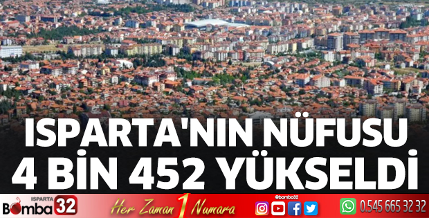 Isparta'nın nüfusu 4 bin 452 yükseldi