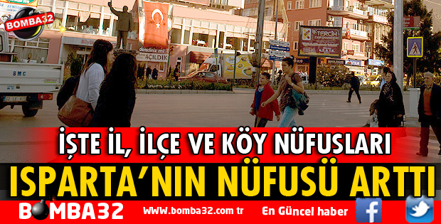 ISPARTA'NIN NÜFUSU ARTTI