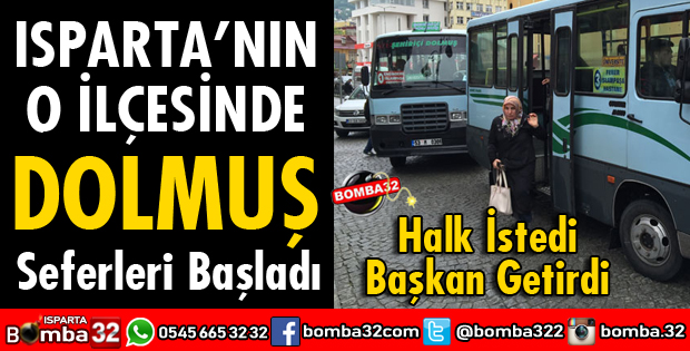 ISPARTANIN O İLÇESİNDE DOLMUŞ SEFERLERİ BAŞLADI