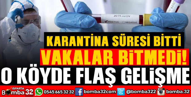 ISPARTA'NIN O KÖYÜNDE KARANTİNA UZATILDI