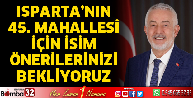 Isparta'nın yeni mahallesi için isim önerileri bekleniyor