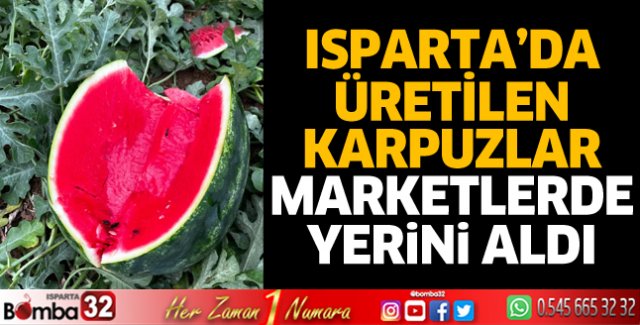 Isparta'nın yerli karpuzu marketlerde 