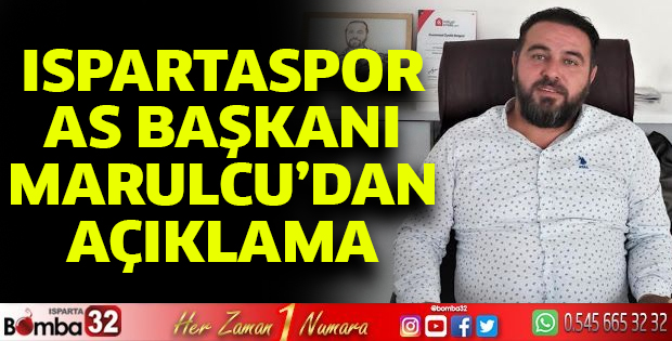 Ispartaspor As Başkanı Mustafa Marulcu'dan açıklama
