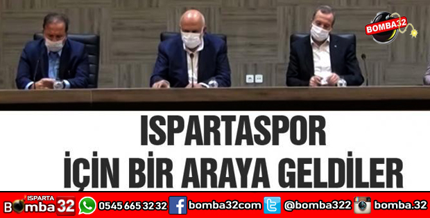ISPARTASPOR İÇİN BİR ARAYA GELDİLER