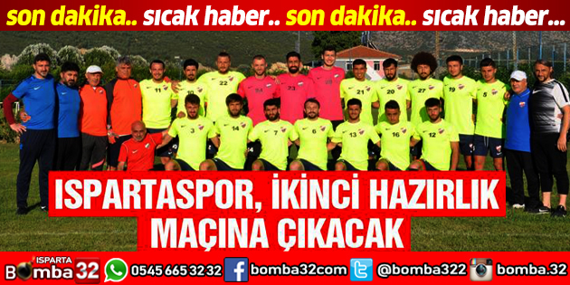 ISPARTASPOR, İKİNCİ HAZIRLIK MAÇINA ÇIKACAK