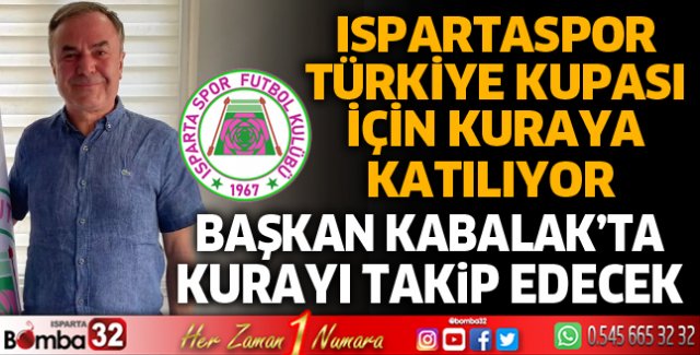 Ispartaspor Türkiye Kupası için kuraya katılıyor