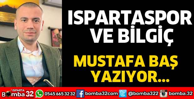ISPARTASPOR VE BİLGİÇ