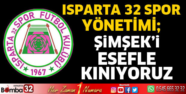Ispartaspor Yönetiminden Şimşek'e Kınama Açıklaması