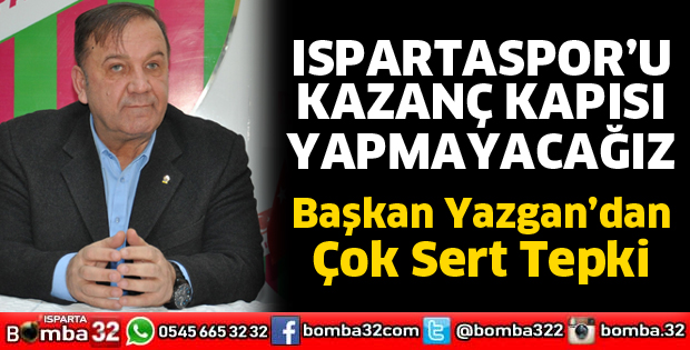 Ispartaspor’u kazanç kapısı yapmayacağız
