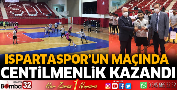 ISPARTASPOR’UN MAÇINDA CENTİLMENLİK KAZANDI