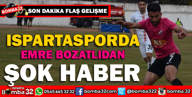 ISPARTASPORDA EMRE BOZATLI ŞOKU