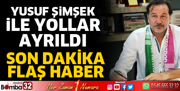 Ispartaspor'da Yusuf Şimşek ile yollar ayrıldı