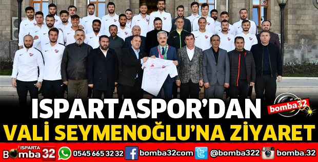 ISPARTASPOR'DAN VALİ SEYMENOĞLU'NA ZİYARET
