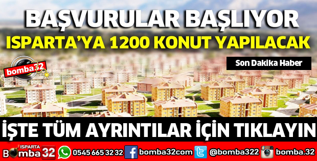 ISPARTA'YA 1200 KONUT YAPILACAK