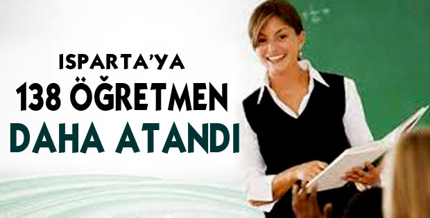 Isparta'ya 138 öğretmen daha atandı