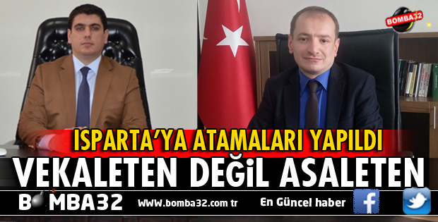 ISPARTA'YA 2 KAYMAKAM ASALETEN ATANDI
