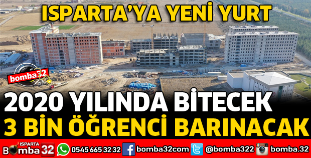 ISPARTA'YA 3 BİN ÖĞRENCİLİK YURT BİNASI İNŞAATI SÜRÜYOR