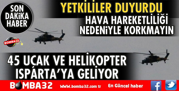 ISPARTA'YA 45 HELİKOPTER VE UÇAK GELİYOR