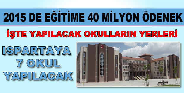 ISPARTAYA 7 OKUL YAPILACAK