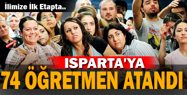 Isparta'ya 74 Öğretmen Atandı