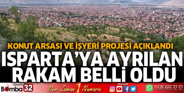 Isparta'ya ayrılan rakam belli oldu