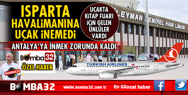 ISPARTA'YA GELEN UÇAK HAVALİMANINA İNİŞ YAPAMADI