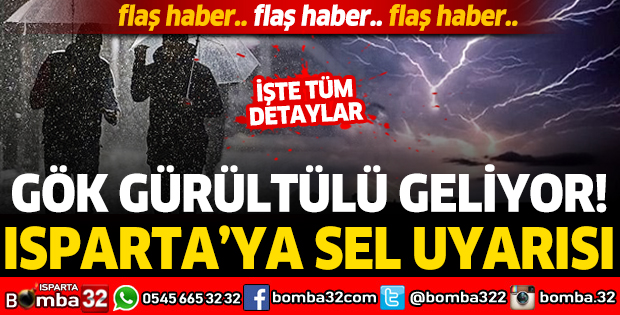 ISPARTA'YA SEL UYARISI: GÖK GÜRÜLTÜLÜ GELİYOR