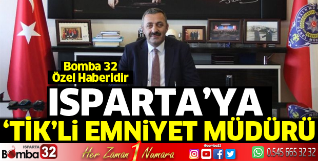 Isparta'ya Tik'li Emniyet Müdürü