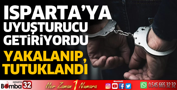 Isparta'ya uyuşturucu getiren şüpheli yakalandı