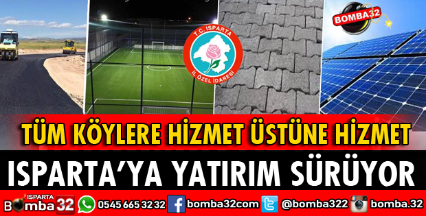 ISPARTA'YA YATIRIMLAR SÜRÜYOR