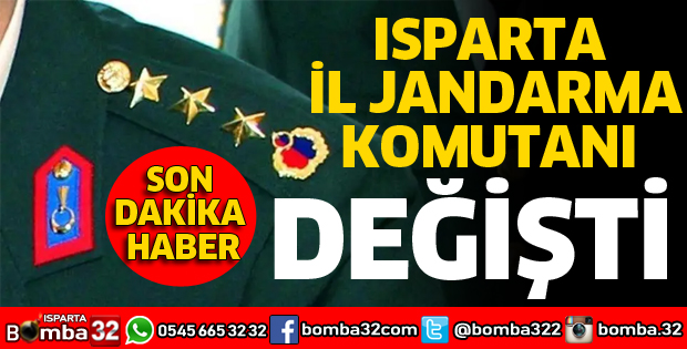 ISPARTA'YA YENİ İL JANDARMA KOMUTANI
