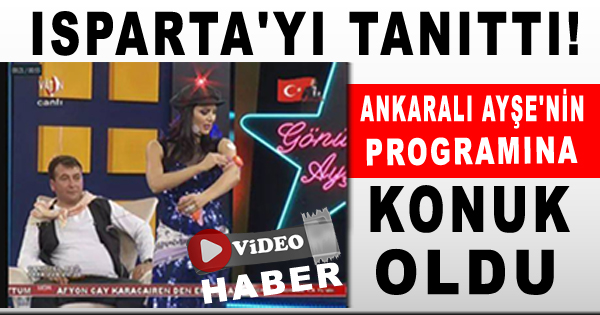 ISPARTA'YI TANITTI!