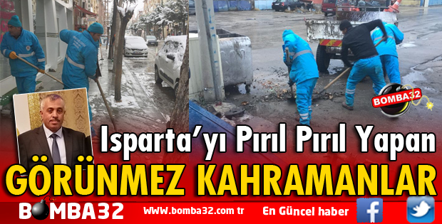 ISPARTAYI TEMİZLEYEN GÖRÜNMEZ KAHRAMANLAR