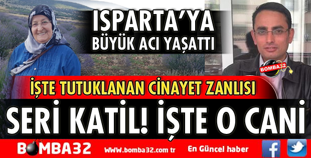 ISPARTA'YI YASA BOĞAN İŞTE O CANİ 