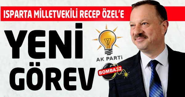 Ispartta Milletvekili Özel'e Yeni Görev